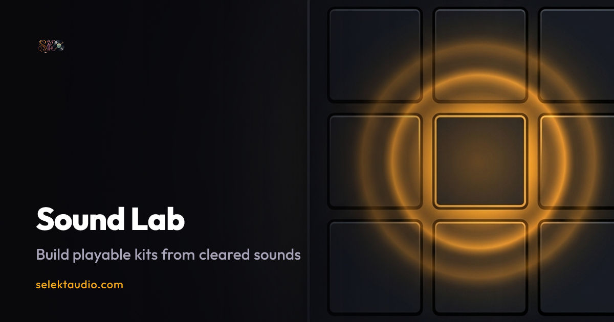 Sound Lab — Build Playable Kits from Cleared Sounds | Selekt